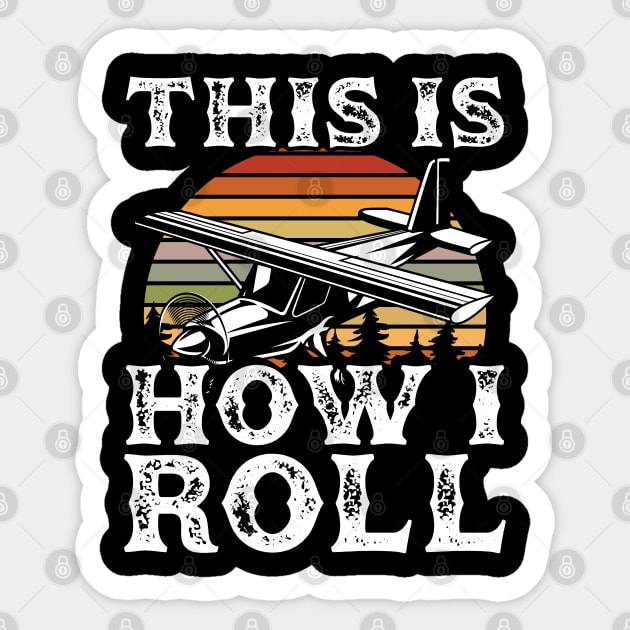 This is how I roll Flying Pilot Airplane Aviation Sticker by aneisha
